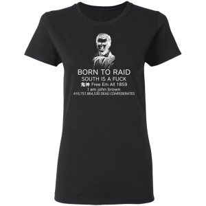 Born To Raid South Is A Fuck Free Em All 1859 T Shirts 13