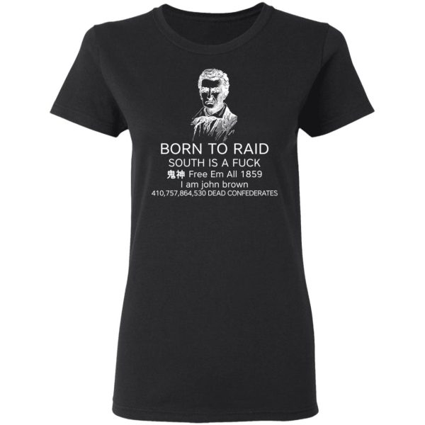 Born To Raid South Is A Fuck Free Em All 1859 T-Shirts