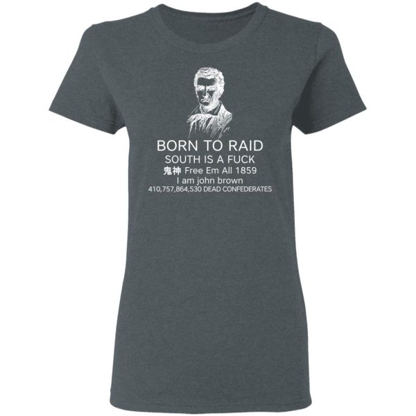 Born To Raid South Is A Fuck Free Em All 1859 T-Shirts