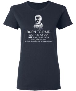 Born To Raid South Is A Fuck Free Em All 1859 T Shirts 3