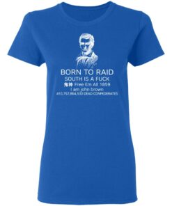 Born To Raid South Is A Fuck Free Em All 1859 T Shirts 4