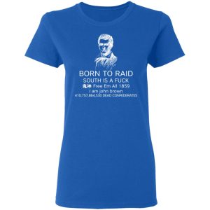 Born To Raid South Is A Fuck Free Em All 1859 T Shirts 4