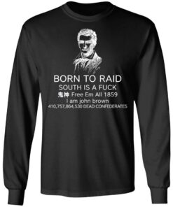 Born To Raid South Is A Fuck Free Em All 1859 T Shirts 5
