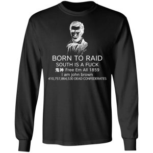 Born To Raid South Is A Fuck Free Em All 1859 T Shirts 5