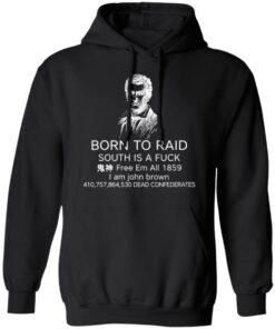 Born To Raid South Is A Fuck Free Em All 1859 T Shirts 6