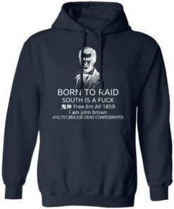 Born To Raid South Is A Fuck Free Em All 1859 T Shirts 7