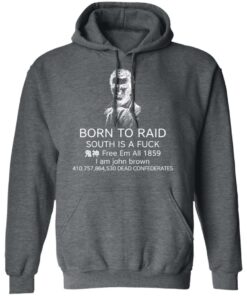 Born To Raid South Is A Fuck Free Em All 1859 T Shirts 8