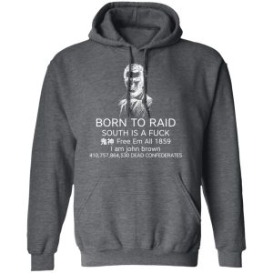 Born To Raid South Is A Fuck Free Em All 1859 T Shirts 8