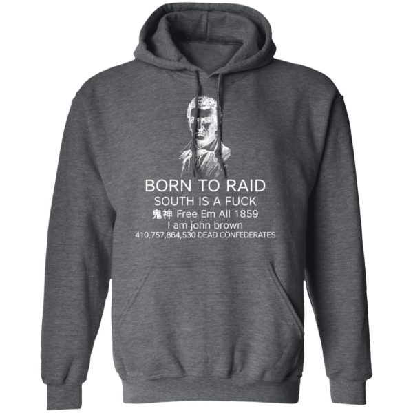 Born To Raid South Is A Fuck Free Em All 1859 T-Shirts