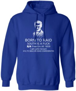 Born To Raid South Is A Fuck Free Em All 1859 T Shirts 9