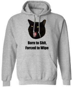 Born To Shit Forced To Wipe Killer Than Bitchin' T-Shirts, Hoodies, Sweater 5 Born To Shit Forced To Wipe Killer Than Bitchin T Shirts Hoodies Sweater 14