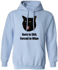 Born To Shit Forced To Wipe Killer Than Bitchin' T-Shirts, Hoodies, Sweater 9 Born To Shit Forced To Wipe Killer Than Bitchin T Shirts Hoodies Sweater 18