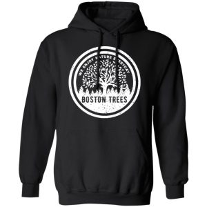 BostonTrees We Enjoy Nature Everyday T Shirts Hoodies Sweater 2