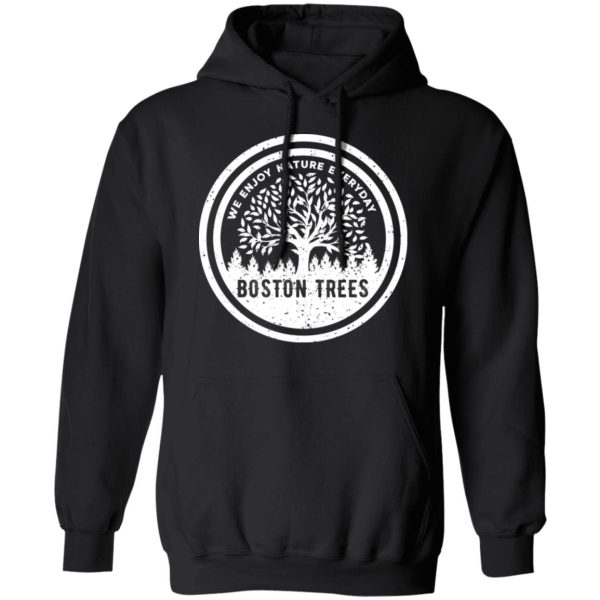 BostonTrees We Enjoy Nature Everyday T-Shirts, Hoodies, Sweater