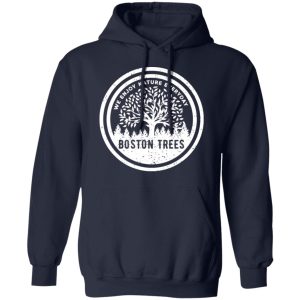 BostonTrees We Enjoy Nature Everyday T Shirts Hoodies Sweater 3