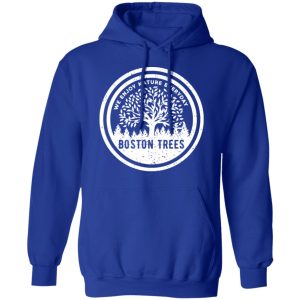 BostonTrees We Enjoy Nature Everyday T Shirts Hoodies Sweater 5