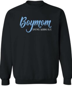 Boymom Sometimes Swearing Helps T Shirts Hoodies Sweater 11