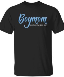 Boymom Sometimes Swearing Helps T Shirts Hoodies Sweater 2