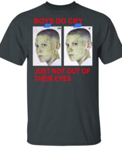 Boys Do Cry Just Not Out Of Their Eyes Shirt 1 Boys Do Cry Just Not Out Of Their Eyes Shirt 10