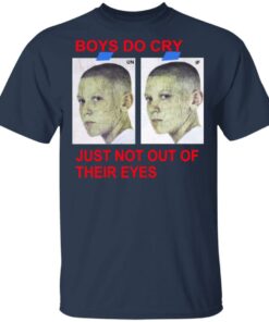 Boys Do Cry Just Not Out Of Their Eyes Shirt 2 Boys Do Cry Just Not Out Of Their Eyes Shirt 11
