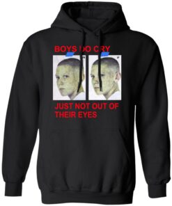 Boys Do Cry Just Not Out Of Their Eyes Shirt 9 Boys Do Cry Just Not Out Of Their Eyes Shirt 6