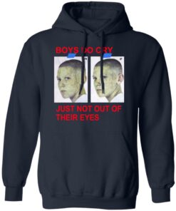 Boys Do Cry Just Not Out Of Their Eyes Shirt 10 Boys Do Cry Just Not Out Of Their Eyes Shirt 7