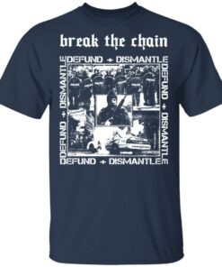 Break The Chain Defund Dismantle T Shirts Hoodies Sweater 11