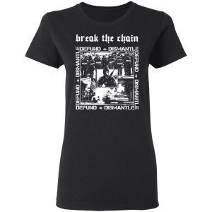 Break The Chain Defund Dismantle T Shirts Hoodies Sweater 13