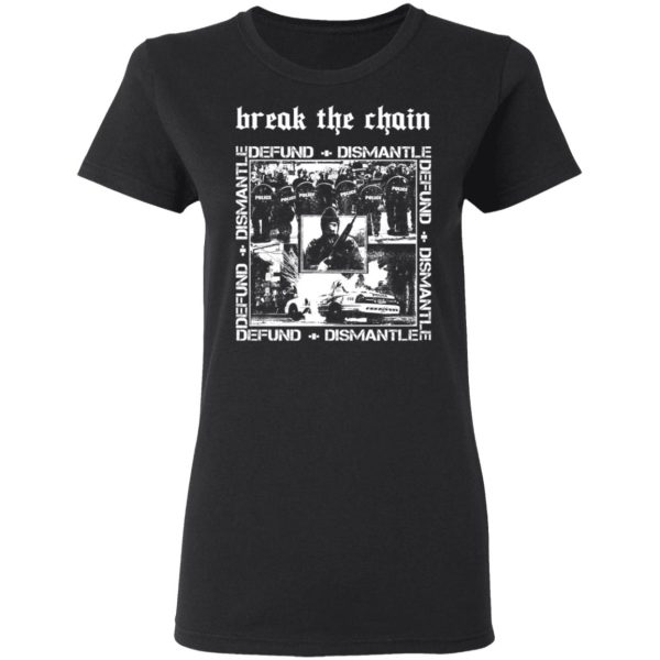 Break The Chain Defund + Dismantle T-Shirts, Hoodies, Sweater