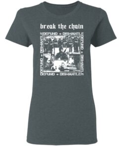 Break The Chain Defund Dismantle T Shirts Hoodies Sweater 2