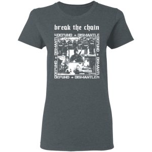 Break The Chain Defund Dismantle T Shirts Hoodies Sweater 2