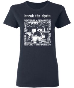 Break The Chain Defund Dismantle T Shirts Hoodies Sweater 3
