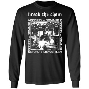 Break The Chain Defund Dismantle T Shirts Hoodies Sweater 5