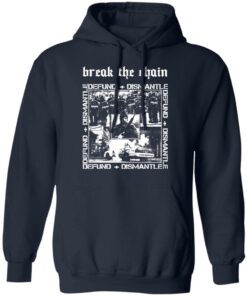 Break The Chain Defund Dismantle T Shirts Hoodies Sweater 7
