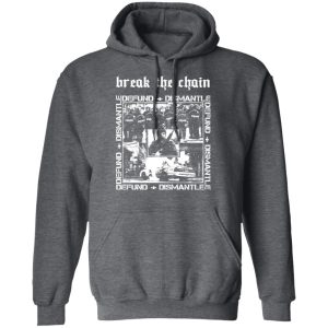 Break The Chain Defund Dismantle T Shirts Hoodies Sweater 8