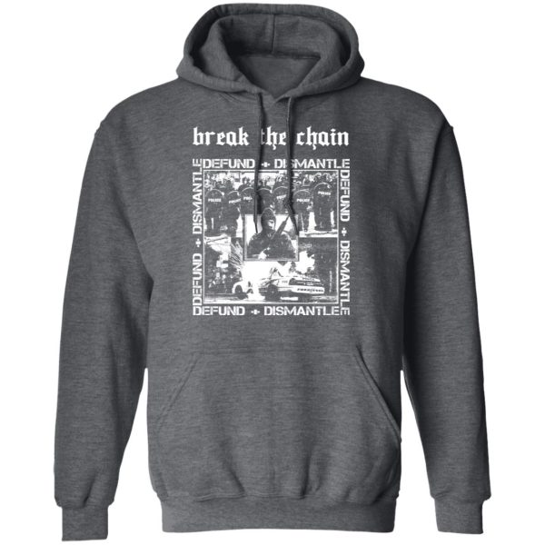 Break The Chain Defund + Dismantle T-Shirts, Hoodies, Sweater