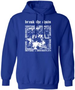 Break The Chain Defund Dismantle T Shirts Hoodies Sweater 9
