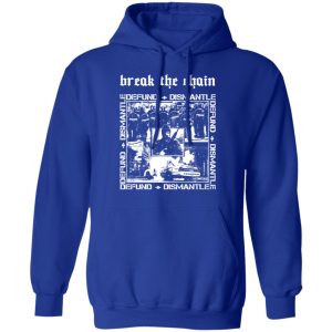 Break The Chain Defund Dismantle T Shirts Hoodies Sweater 9