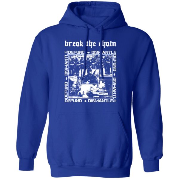 Break The Chain Defund + Dismantle T-Shirts, Hoodies, Sweater