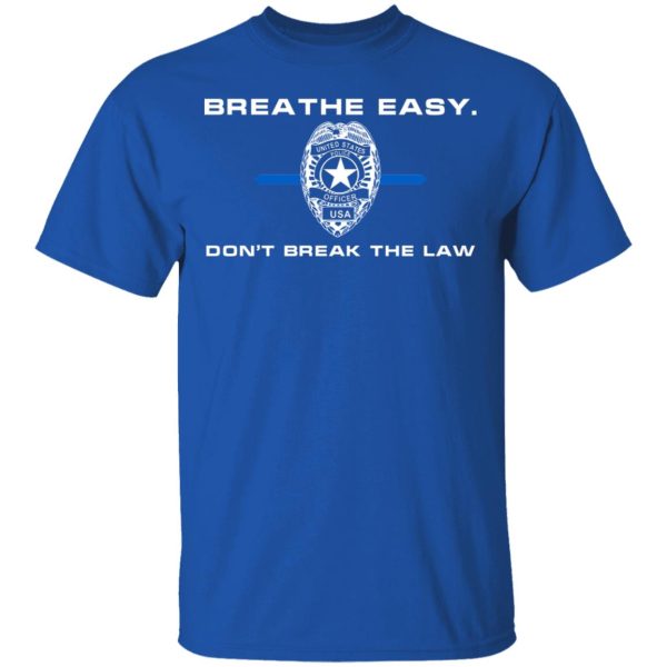 Breathe Easy Don’t Break The Law T-Shirts, Hoodies, Sweater