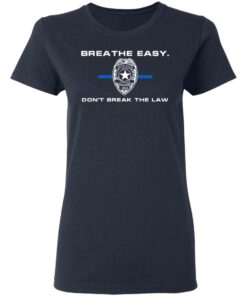 Breathe Easy Don't Break The Law T-Shirts, Hoodies, Sweater 3 Breathe Easy Dont Break The Law T Shirts Hoodies Sweater 12
