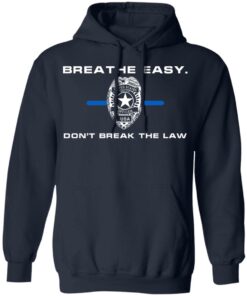 Breathe Easy Don't Break The Law T-Shirts, Hoodies, Sweater 5 Breathe Easy Dont Break The Law T Shirts Hoodies Sweater 3