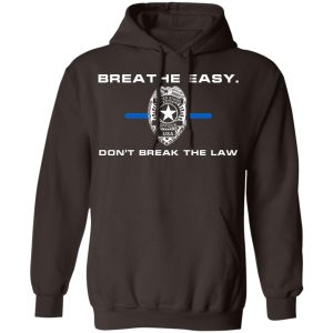 Breathe Easy Dont Break The Law T Shirts Hoodies Sweater 4