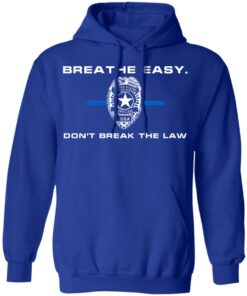 Breathe Easy Don't Break The Law T-Shirts, Hoodies, Sweater 7 Breathe Easy Dont Break The Law T Shirts Hoodies Sweater 5
