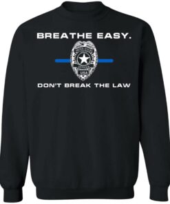 Breathe Easy Don't Break The Law T-Shirts, Hoodies, Sweater 8 Breathe Easy Dont Break The Law T Shirts Hoodies Sweater 6