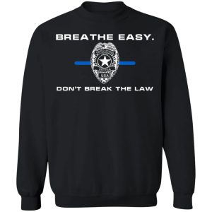 Breathe Easy Dont Break The Law T Shirts Hoodies Sweater 6