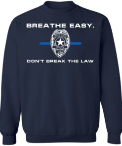Breathe Easy Don't Break The Law T-Shirts, Hoodies, Sweater 9 Breathe Easy Dont Break The Law T Shirts Hoodies Sweater 7