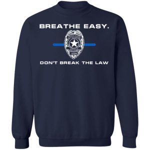 Breathe Easy Dont Break The Law T Shirts Hoodies Sweater 7