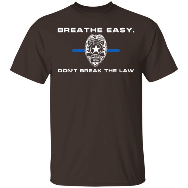 Breathe Easy Don’t Break The Law T-Shirts, Hoodies, Sweater