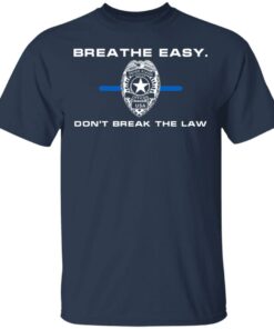 Breathe Easy Don't Break The Law T-Shirts, Hoodies, Sweater 11 Breathe Easy Dont Break The Law T Shirts Hoodies Sweater 9